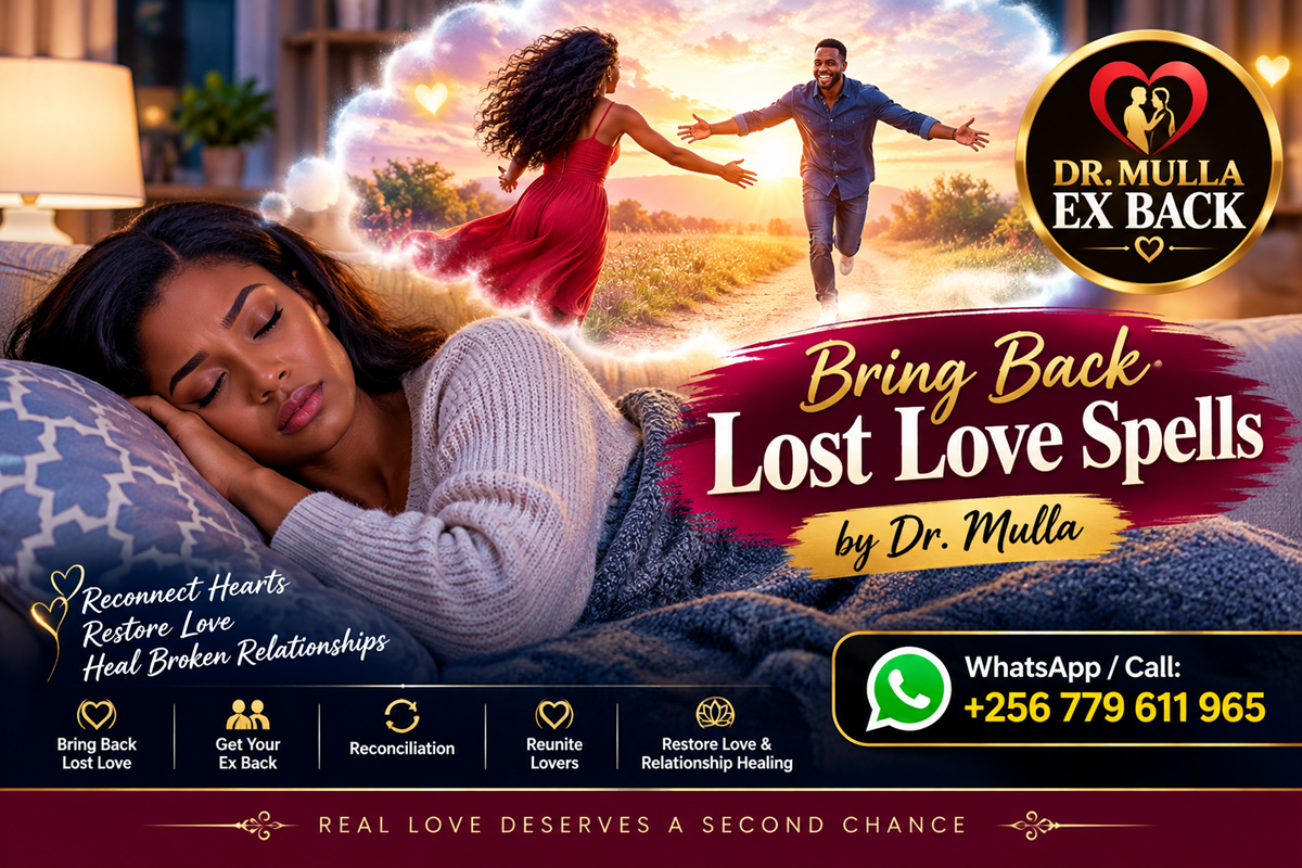 Powerful Lost Love Spells, Bring Back Lost Love, Get Your Ex Back & Reconciliation  Dr. Mulla 256779611965